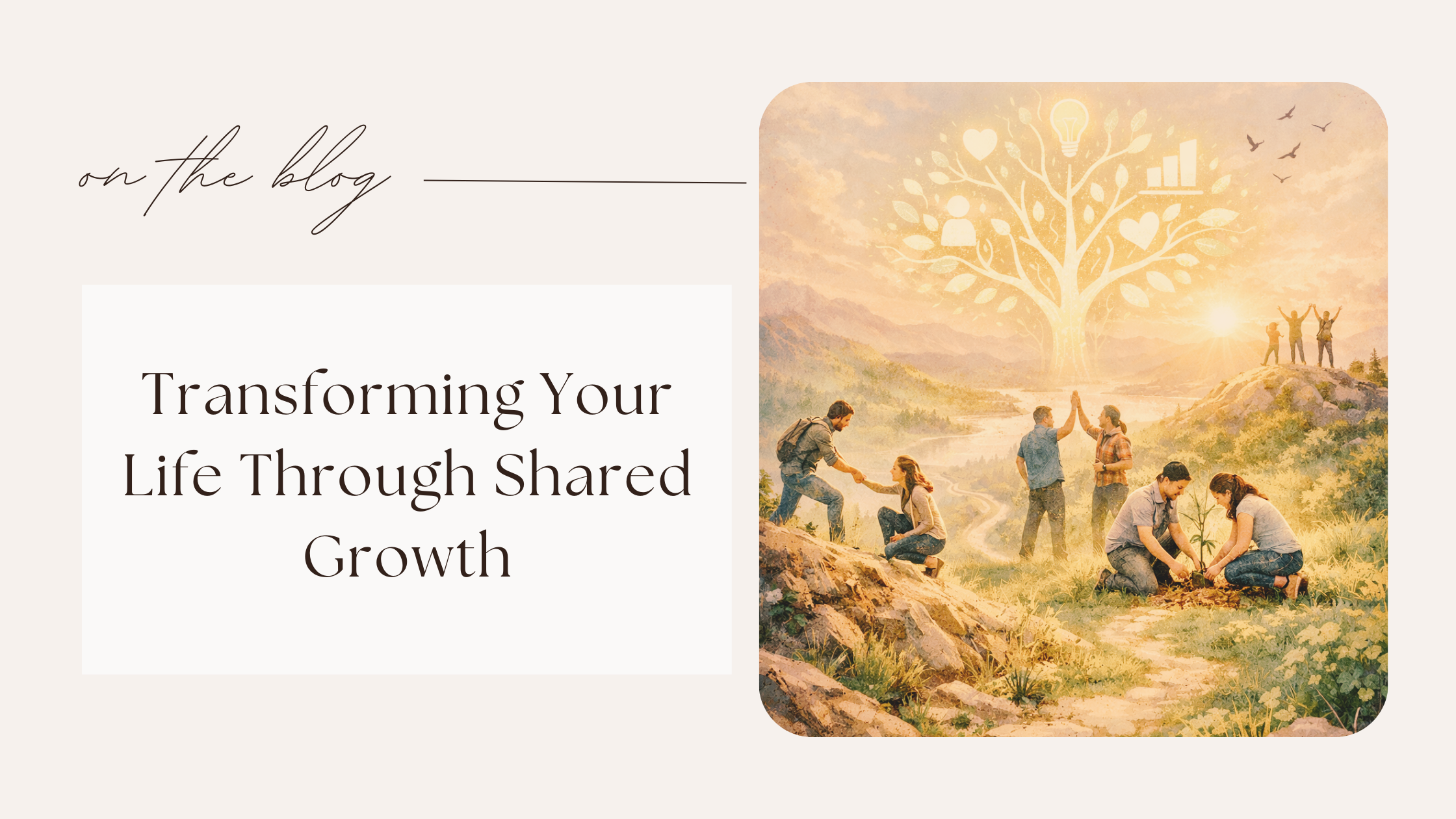 🌱 Transforming Your Life Through Shared Growth